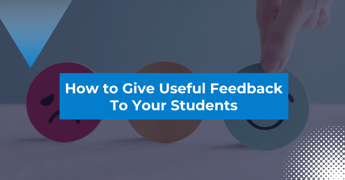 How To Give Useful Feedback To Your Students